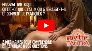 Massage tantrique : qu'est-ce que c'est, à qui s'adresse-t-il et comment le pratiquer ? 2 webinaires pour comprendre et repondre a vos questions